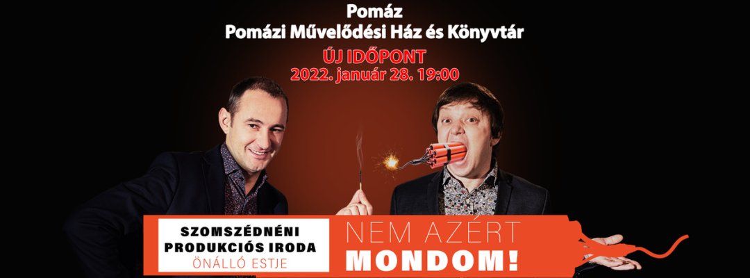 ! ÚJ IDŐPONT ! - Dumaszínház - Szomszédnéni Produkciós Iroda